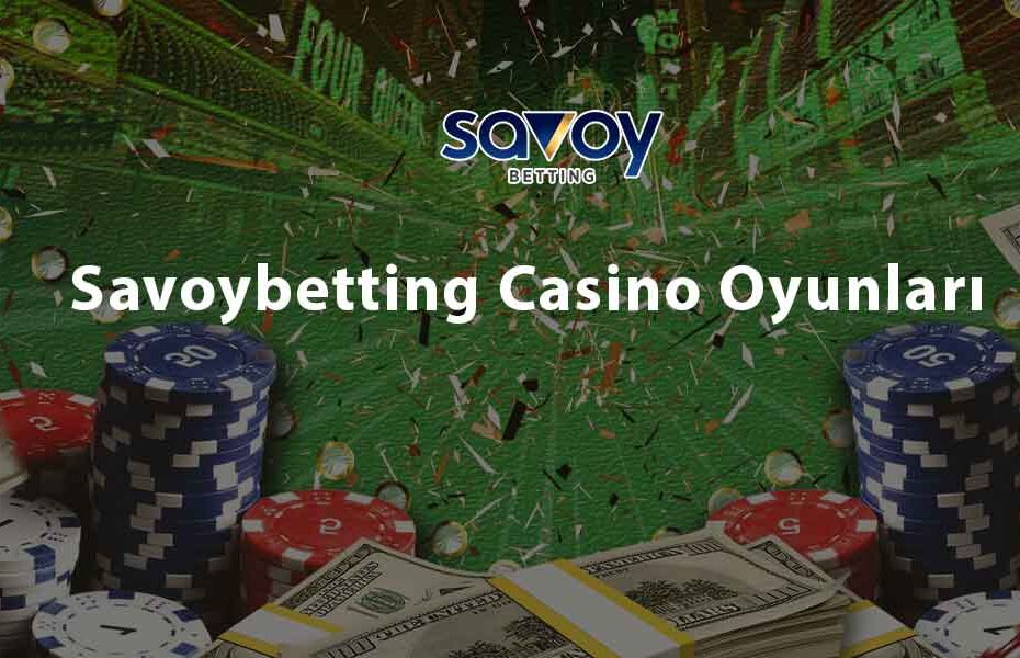 Savoybetting Casino Oyunları