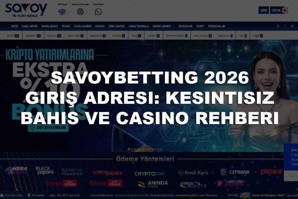 Savoybetting 2026 Giriş Adresi: Kesintisiz Bahis ve Casino Rehberi